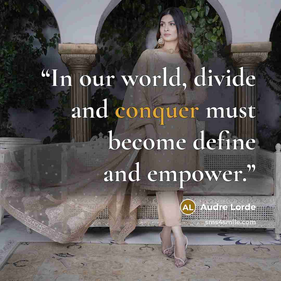 “In our world, divide and conquer must become define and empower.” quote by Audre Lorde