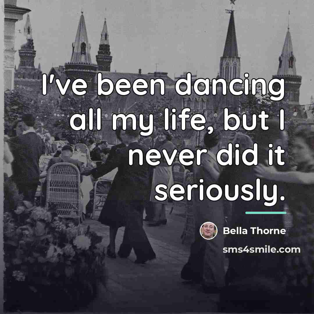 “I've been dancing all my life, but I never did…” quote by Bella Thorne