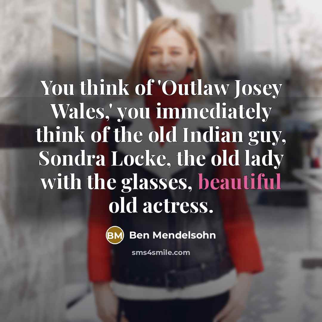 “You think of 'Outlaw Josey Wales,' you immediately think of…” quote by Ben Mendelsohn