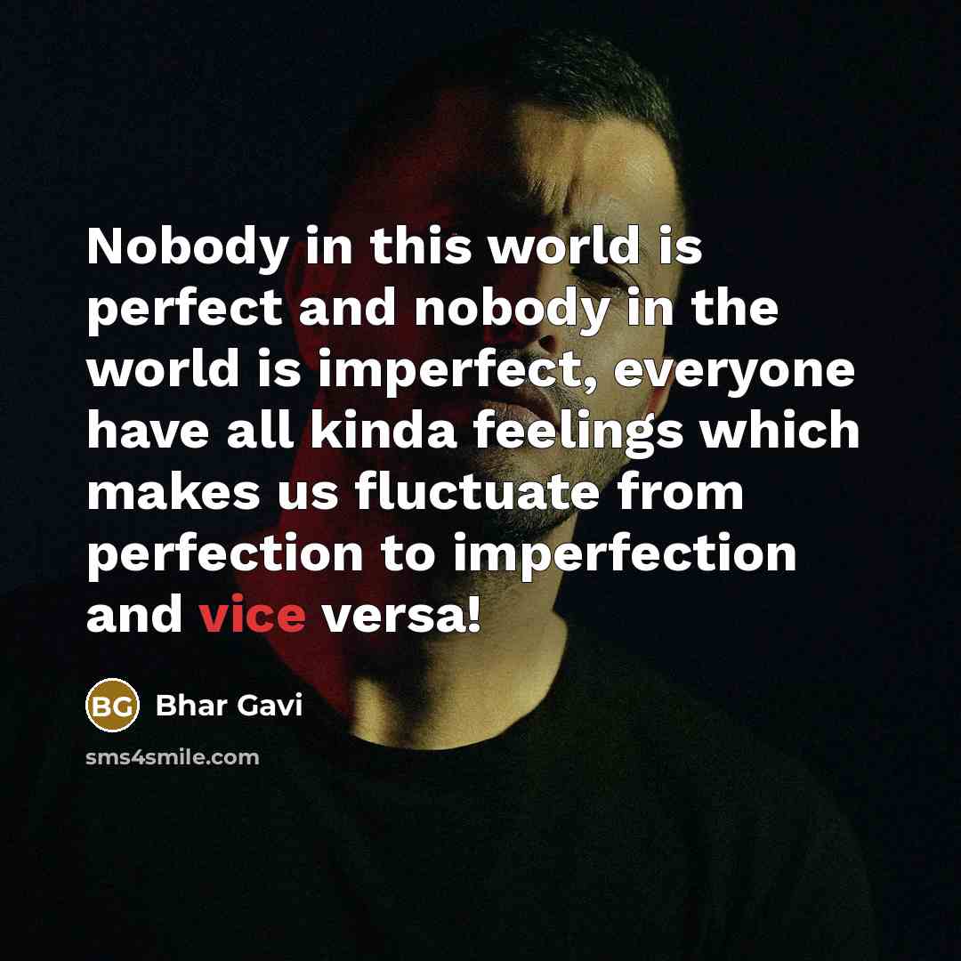 “Nobody in this world is perfect and nobody in the…” quote by Bhar Gavi