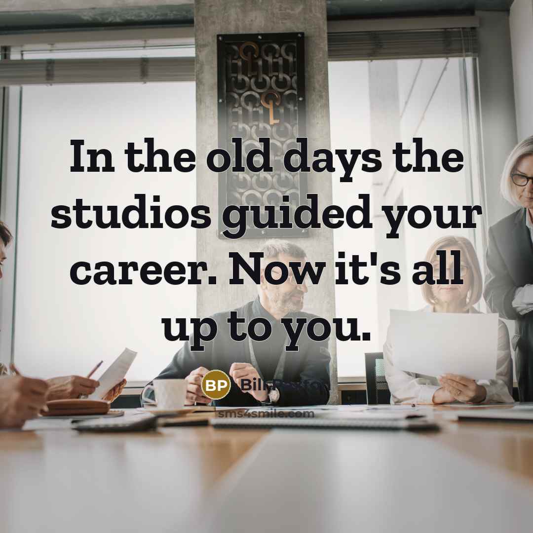 “In the old days the studios guided your career. Now…” quote by Bill Paxton