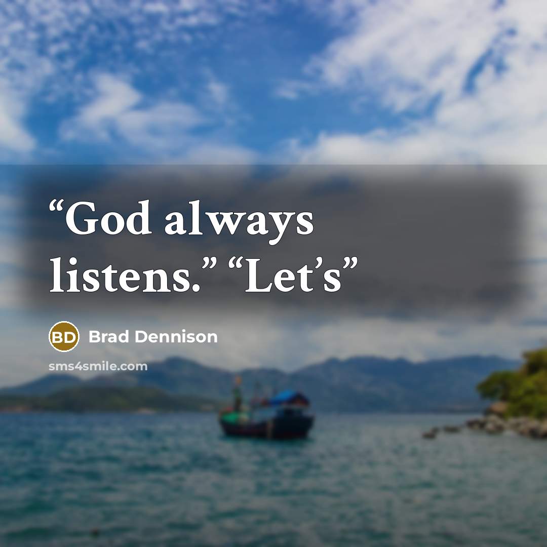 “God always listens.” “Let’s” quote by Brad Dennison