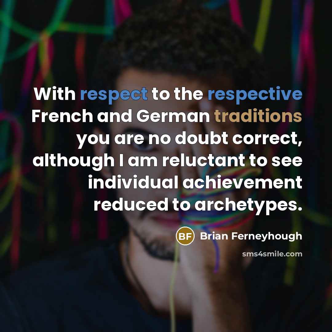“With respect to the respective French and German traditions you…” quote by Brian Ferneyhough