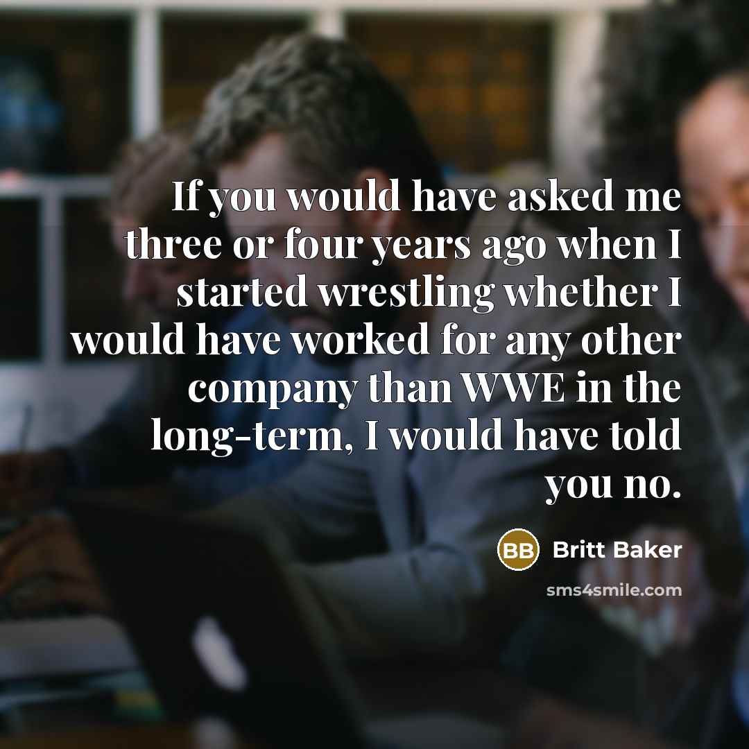“If you would have asked me three or four years…” quote by Britt Baker
