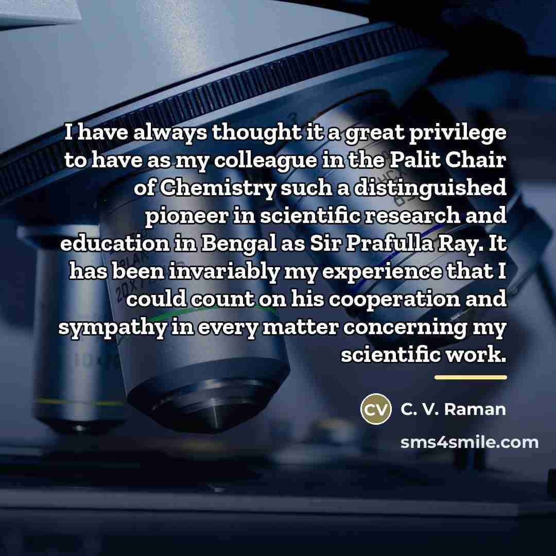 “I have always thought it a great privilege to have…” quote by C. V. Raman