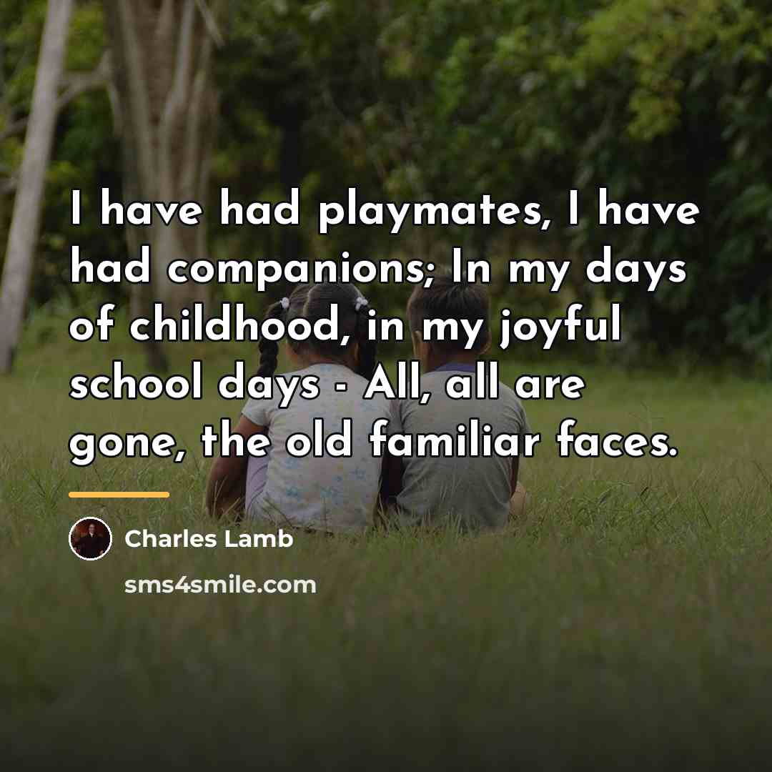“I have had playmates, I have had companions; In my…” quote by Charles Lamb