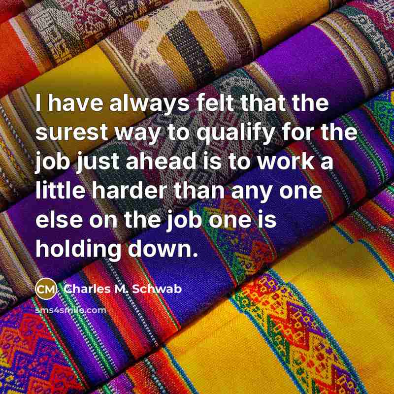 “I have always felt that the surest way to qualify…” quote by Charles M. Schwab