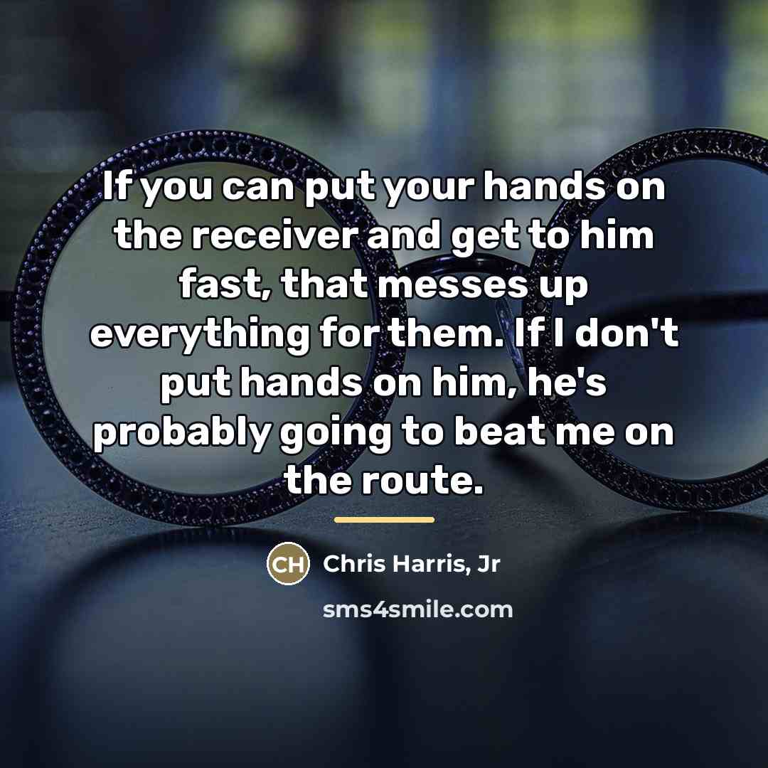 “If you can put your hands on the receiver and…” quote by Chris Harris, Jr