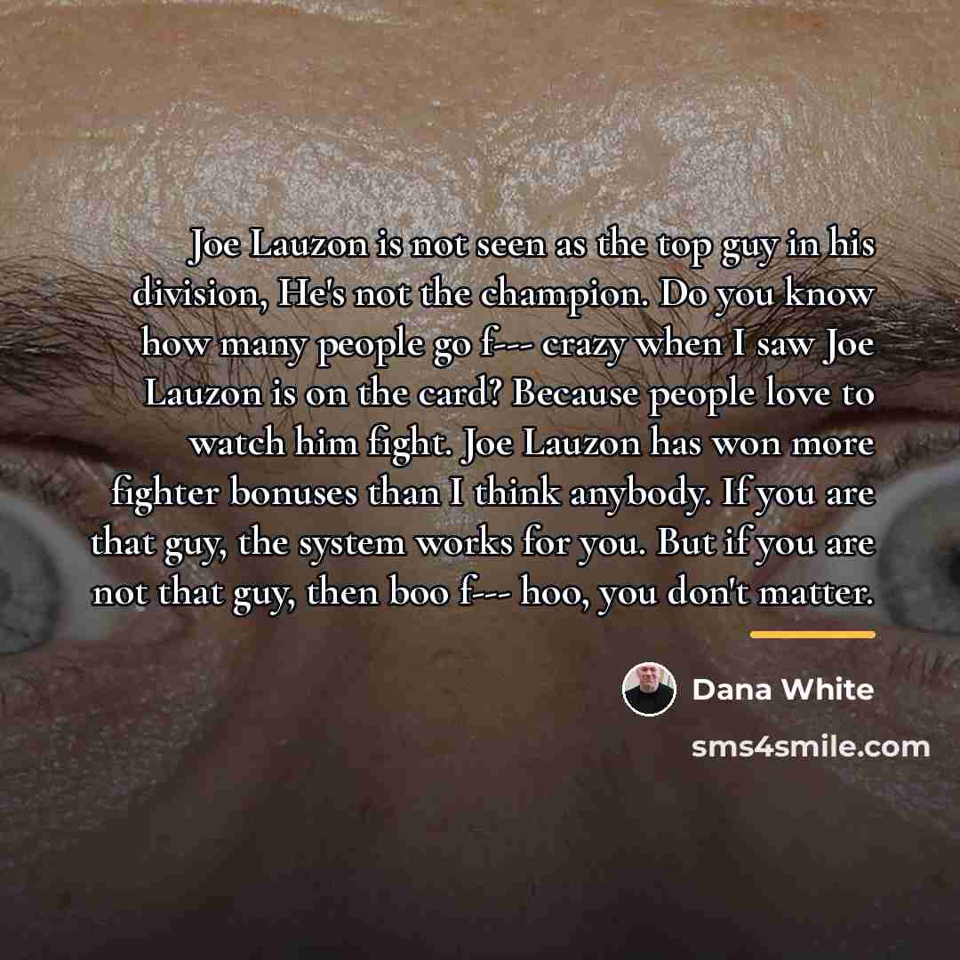 “Joe Lauzon is not seen as the top guy in…” quote by Dana White