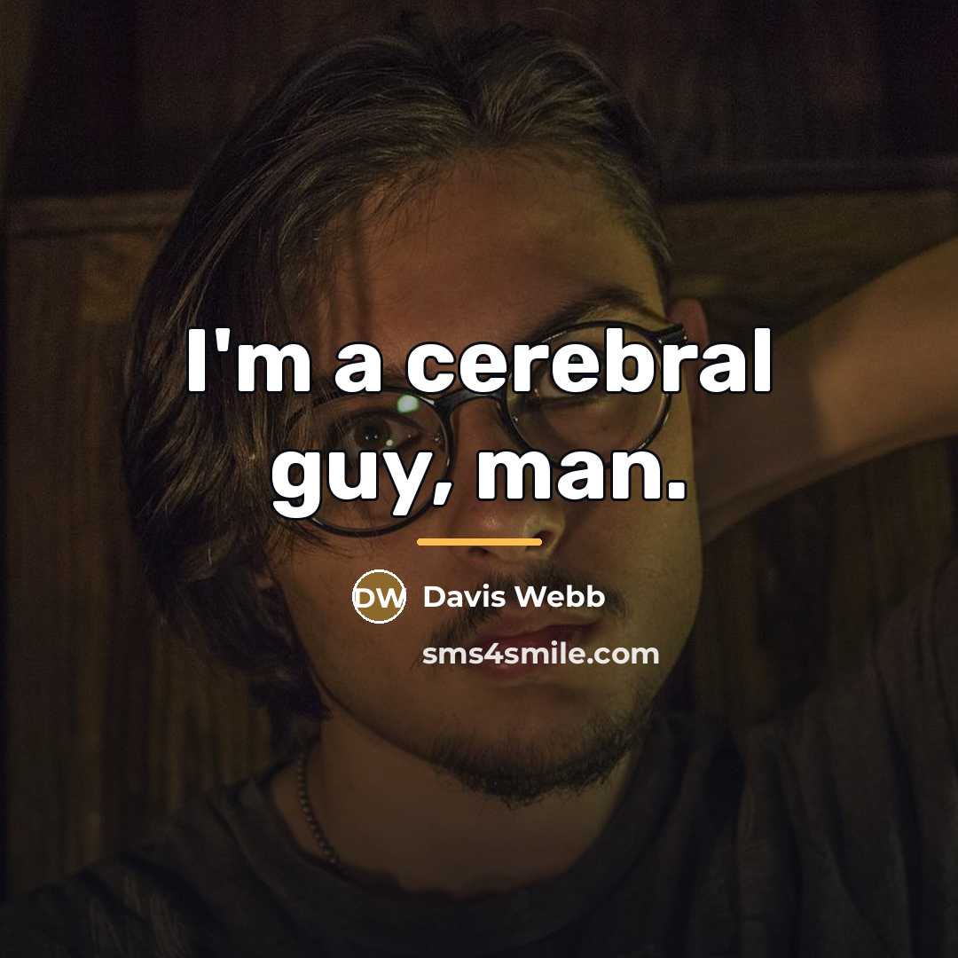 “I'm a cerebral guy, man.…” quote by Davis Webb