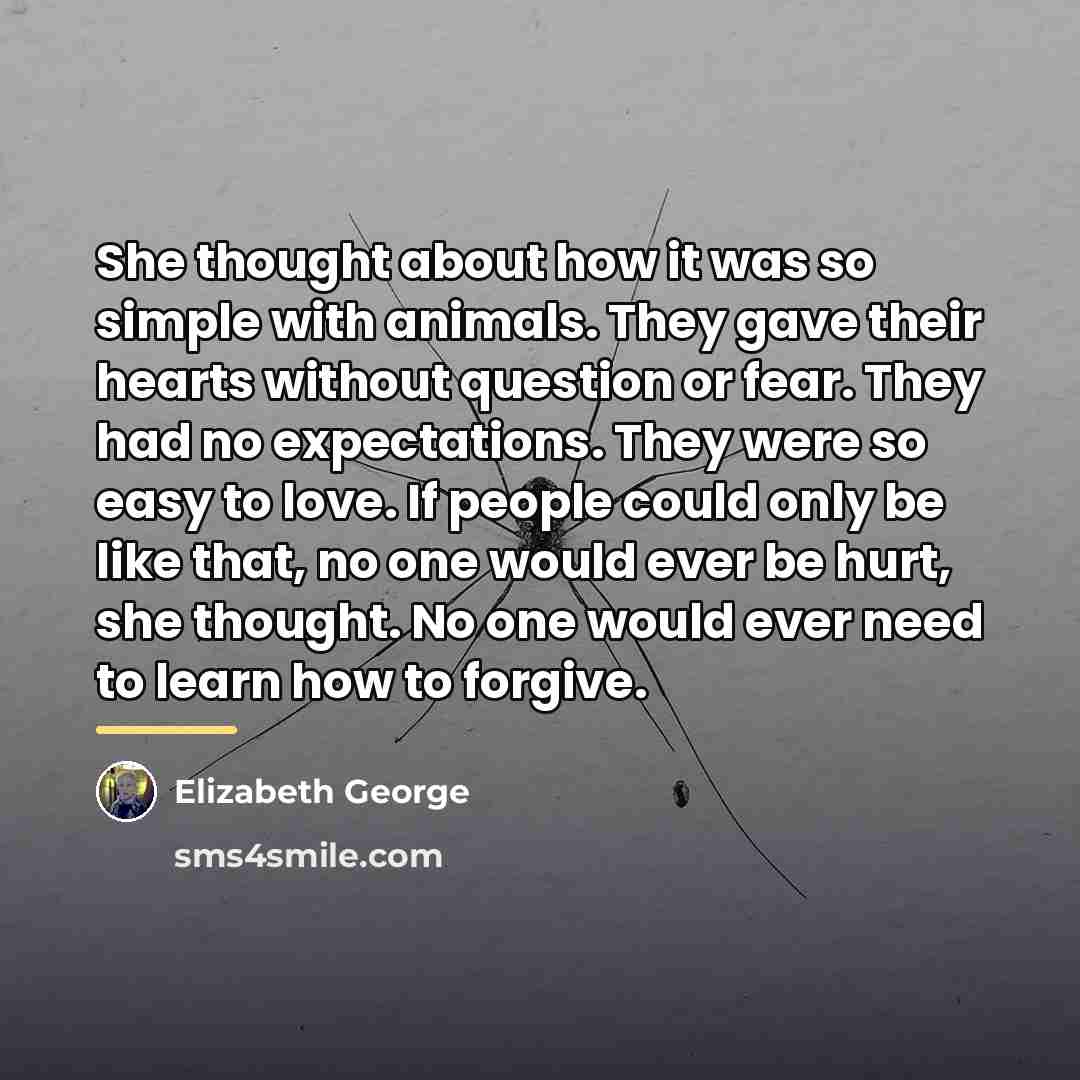 “She thought about how it was so simple with animals.…” quote by Elizabeth George