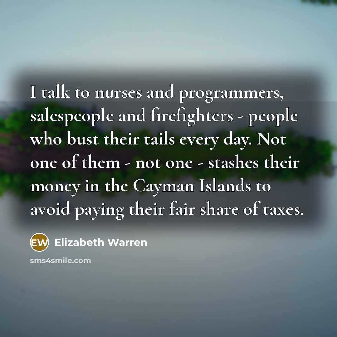 “I talk to nurses and programmers, salespeople and firefighters -…” quote by Elizabeth Warren