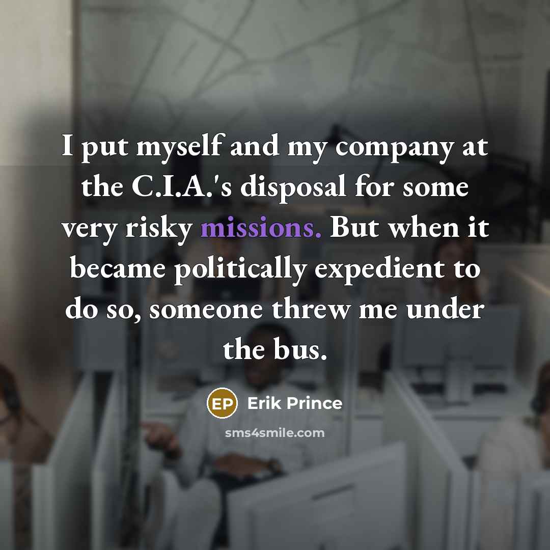 “I put myself and my company at the C.I.A.'s disposal…” quote by Erik Prince