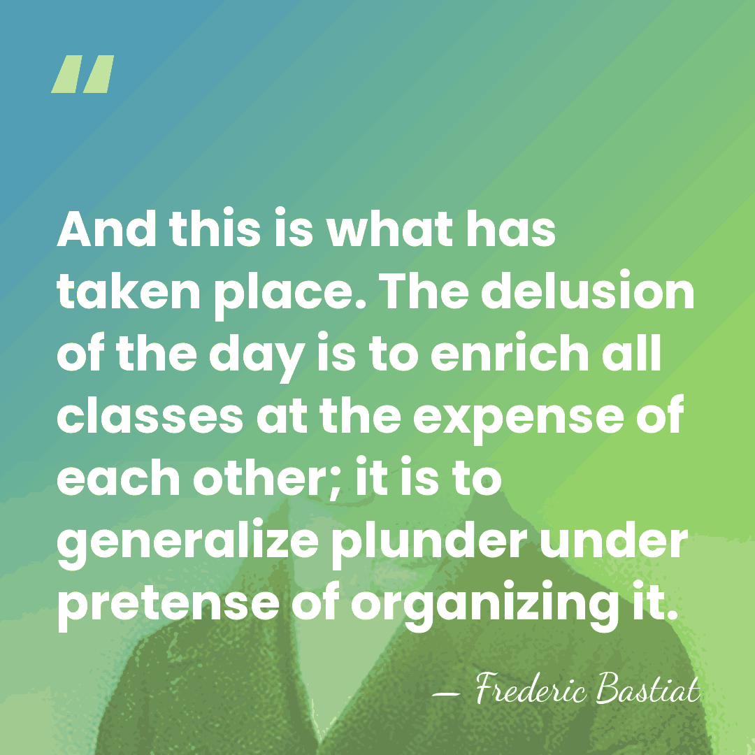 And this is what has taken place. The delusion of the day&hellip; - Frederic Bastiat