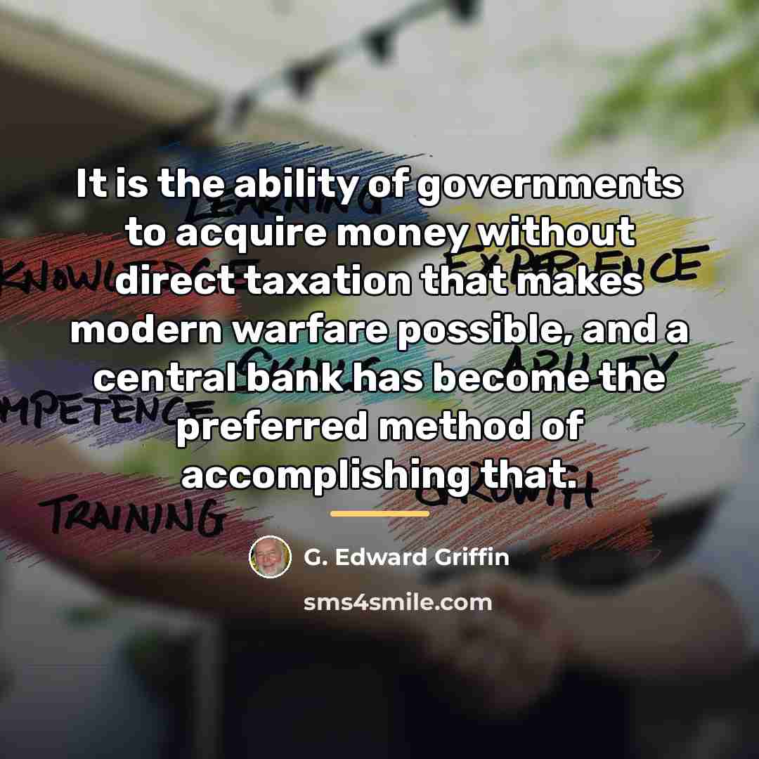 “It is the ability of governments to acquire money without…” quote by G. Edward Griffin