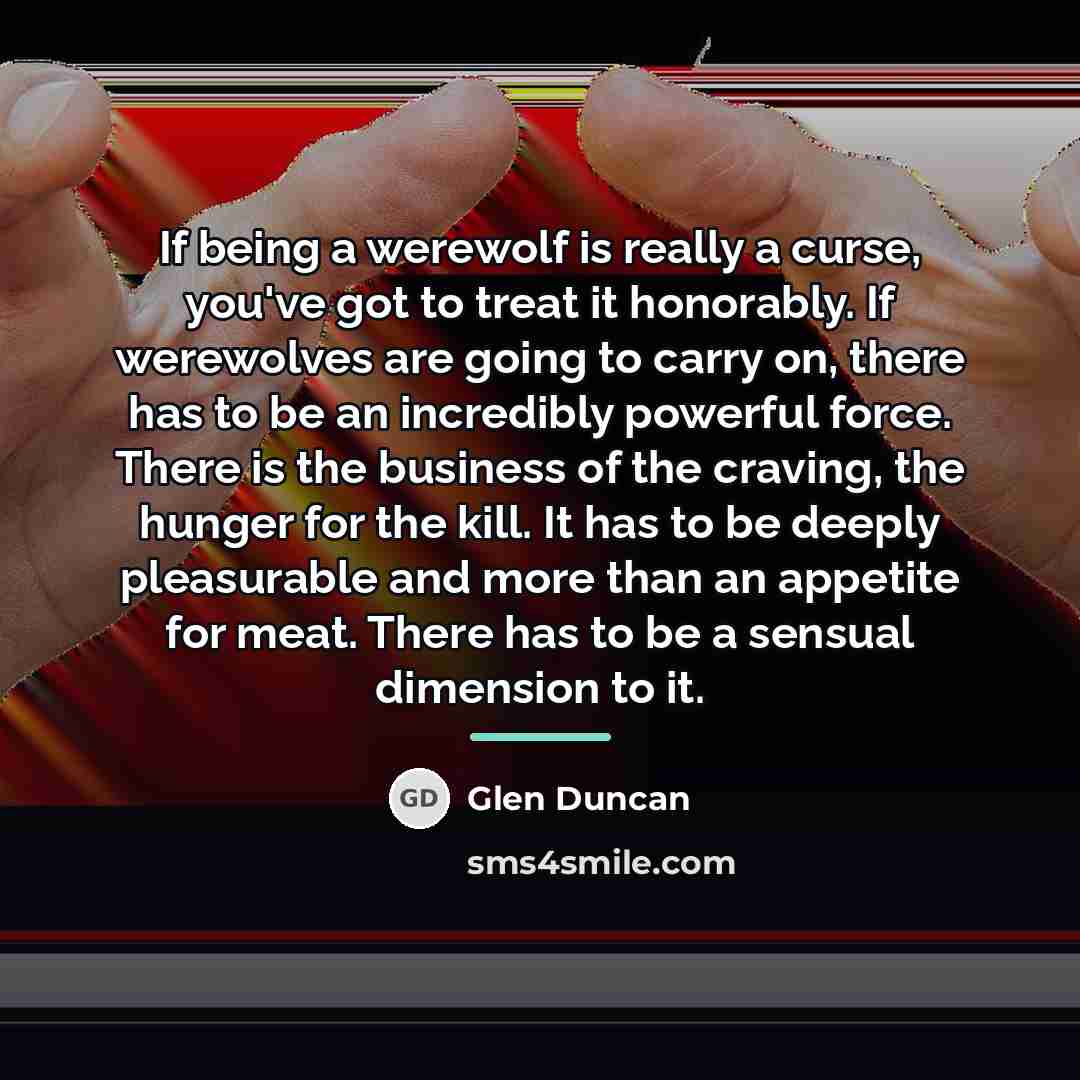“If being a werewolf is really a curse, you've got…” quote by Glen Duncan