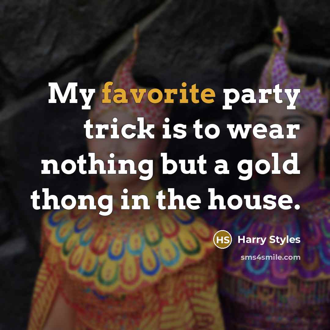 “My favorite party trick is to wear nothing but a…” quote by Harry Styles