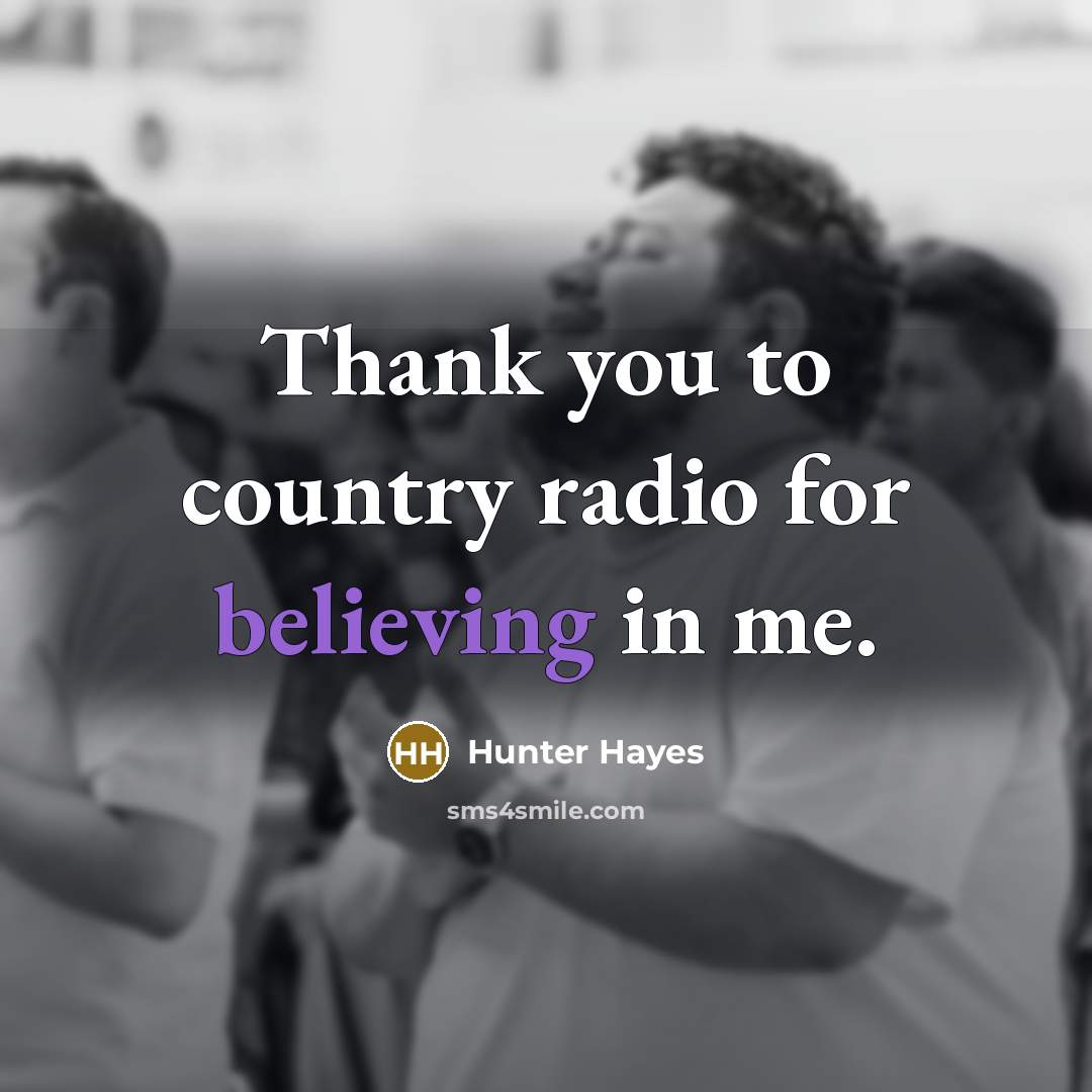 “Thank you to country radio for believing in me.…” quote by Hunter Hayes