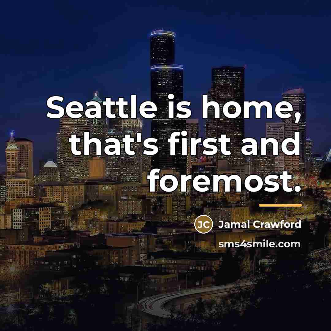 “Seattle is home, that's first and foremost.…” quote by Jamal Crawford