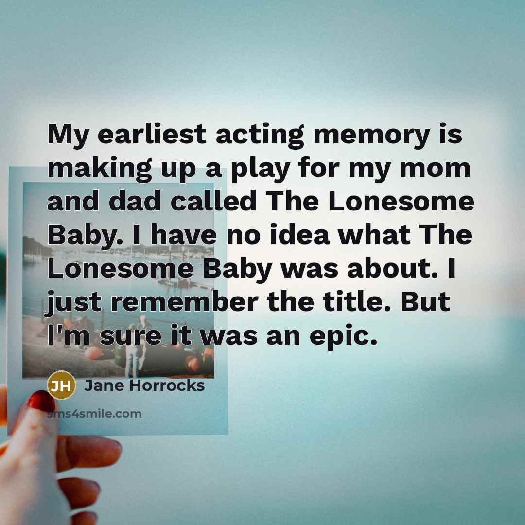 “My earliest acting memory is making up a play for…” quote by Jane Horrocks