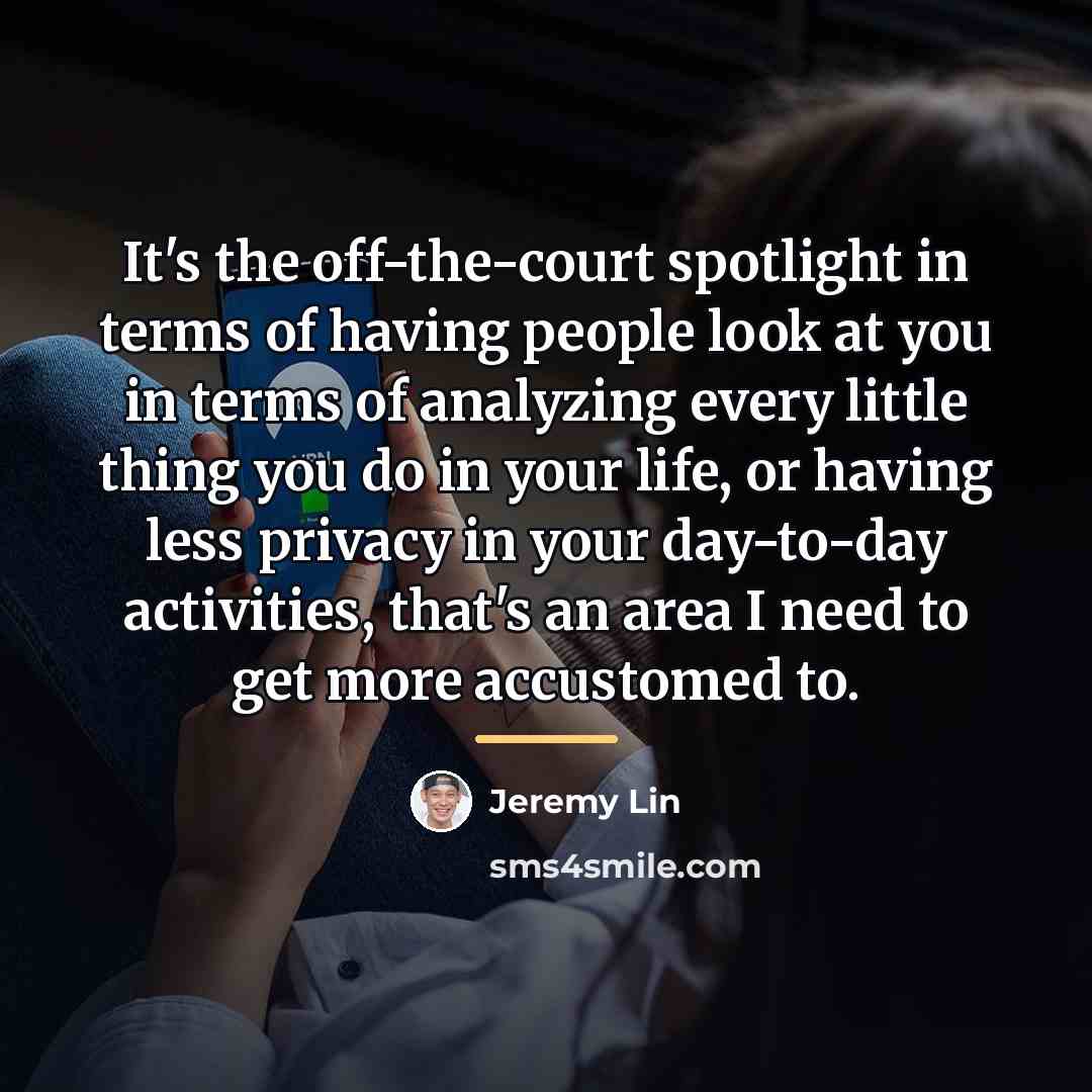 “It's the off-the-court spotlight in terms of having people look…” quote by Jeremy Lin