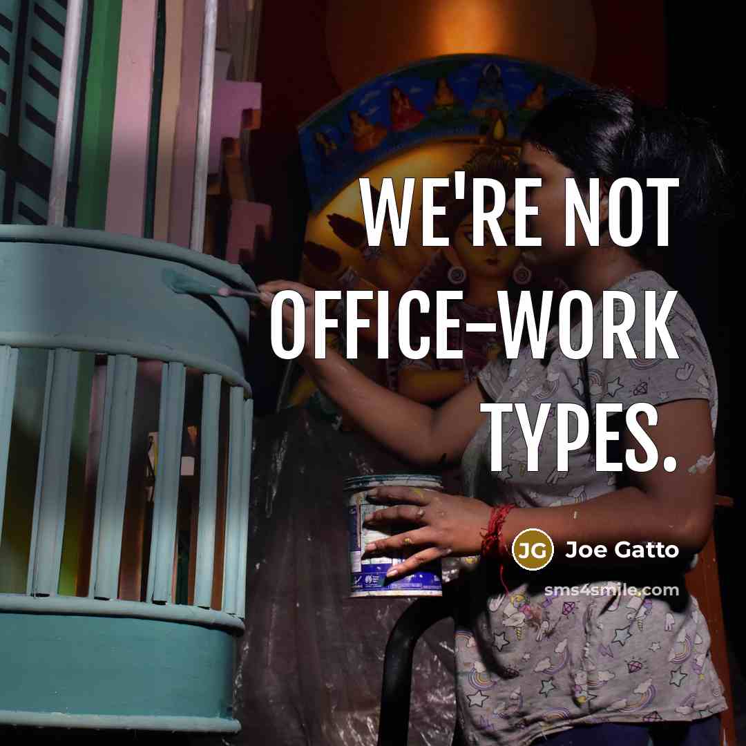 “We're not office-work types.…” quote by Joe Gatto