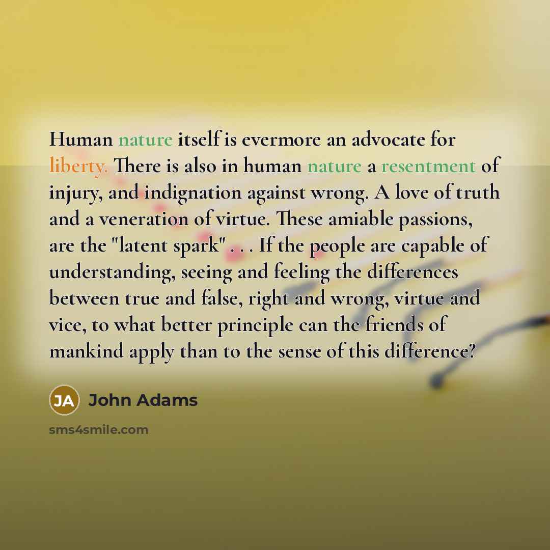 “Human nature itself is evermore an advocate for liberty. There…” quote by John Adams