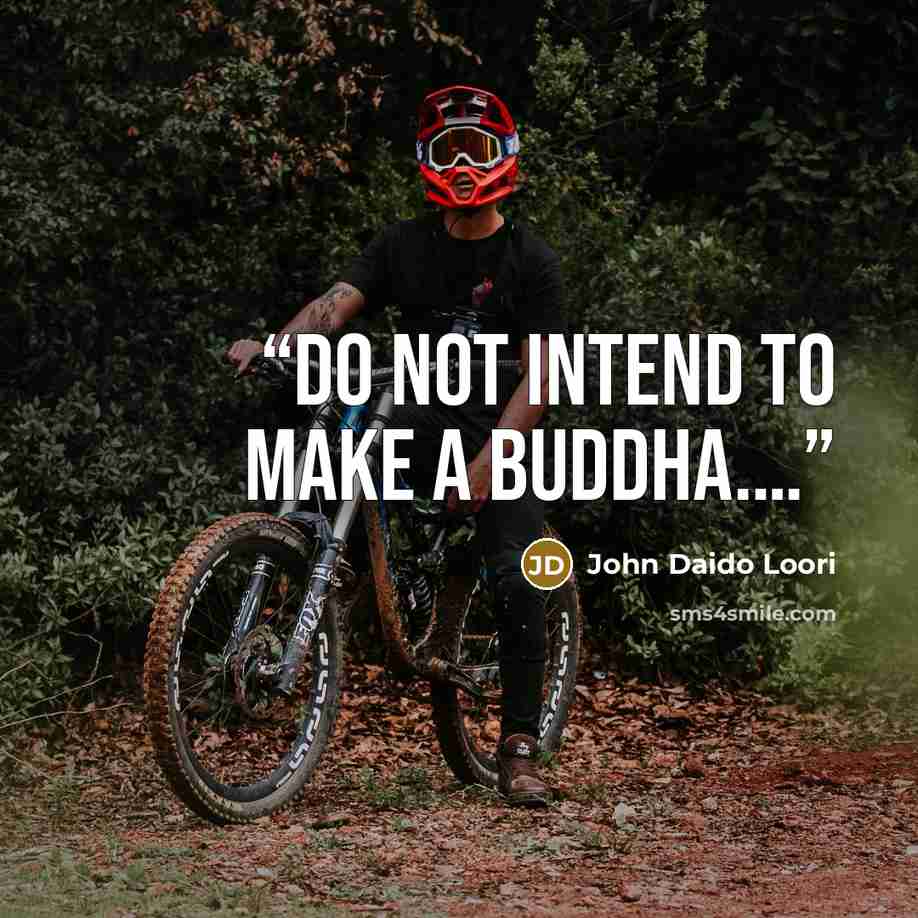 “Do not intend to make a buddha.…” quote by John Daido Loori