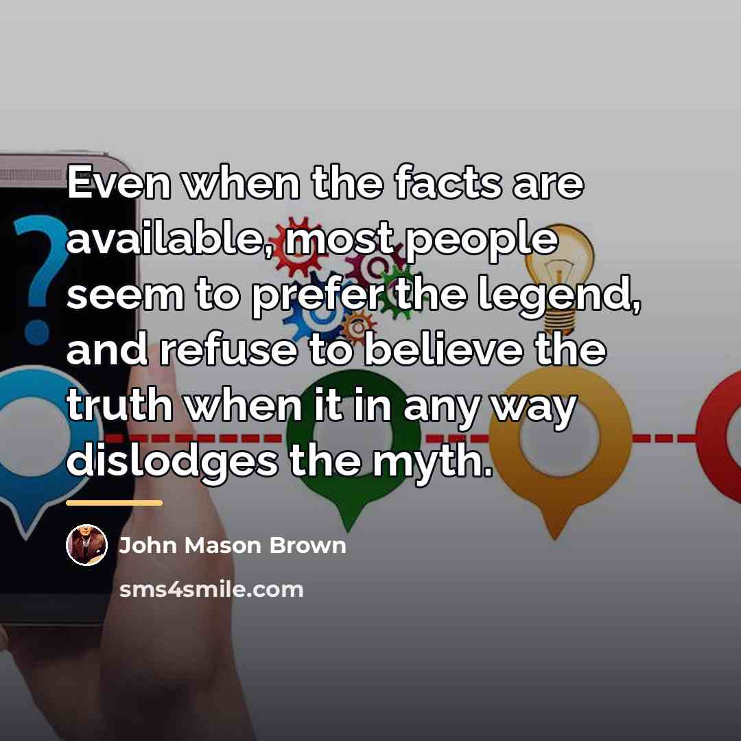 “Even when the facts are available, most people seem to…” quote by John Mason Brown