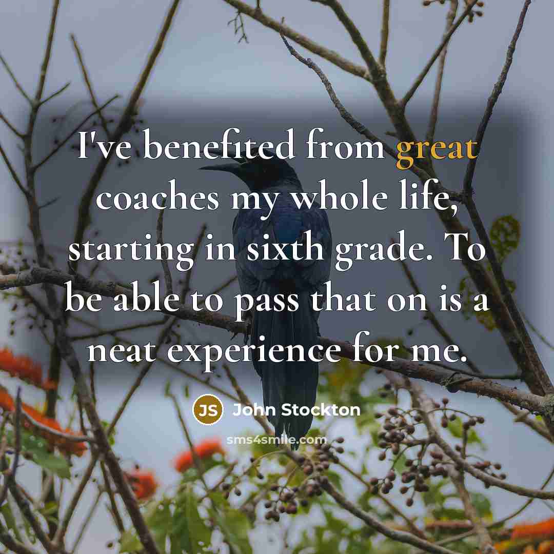 “I've benefited from great coaches my whole life, starting in…” quote by John Stockton
