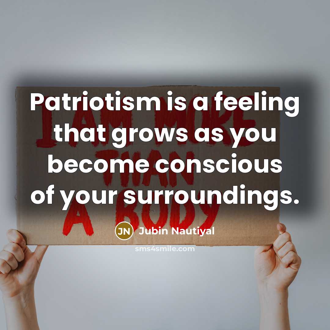 “Patriotism is a feeling that grows as you become conscious…” quote by Jubin Nautiyal