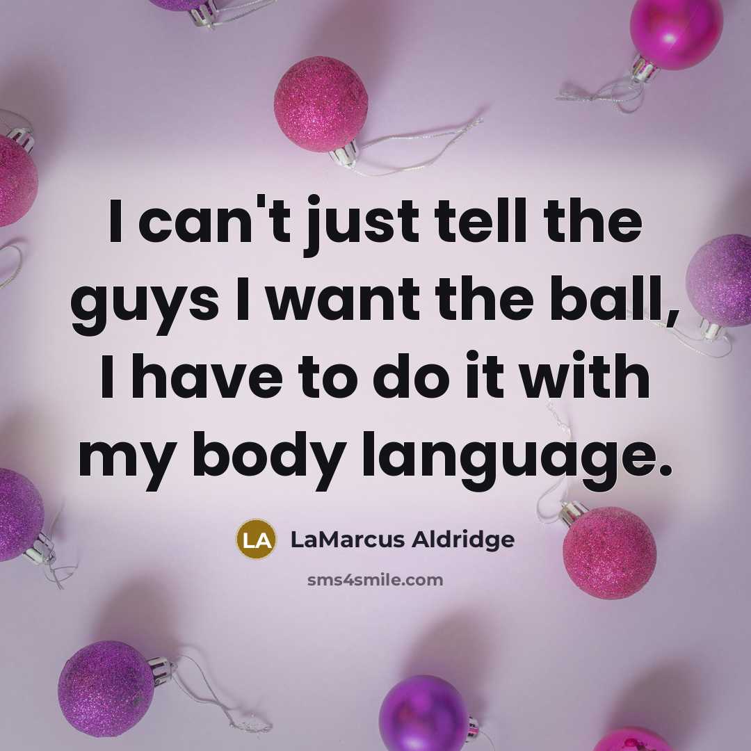 “I can't just tell the guys I want the ball,…” quote by LaMarcus Aldridge