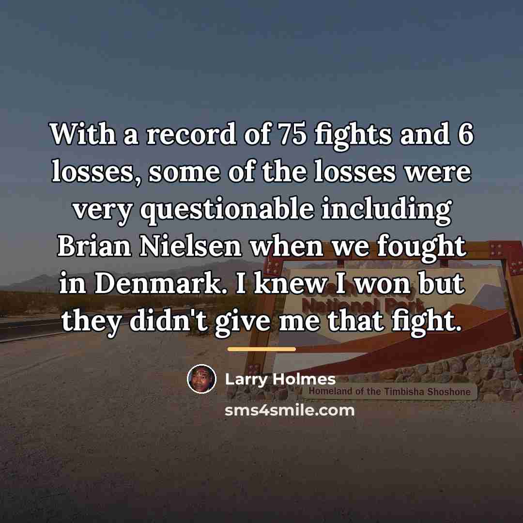 “With a record of 75 fights and 6 losses, some…” quote by Larry Holmes