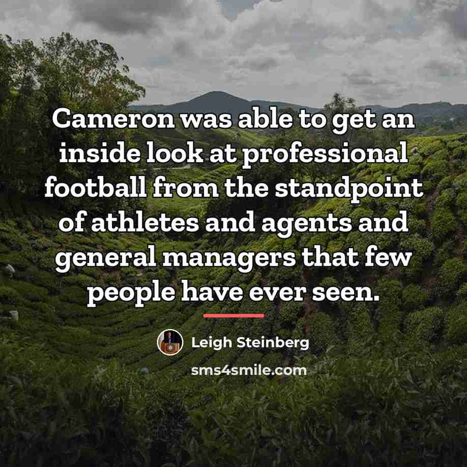 “Cameron was able to get an inside look at professional…” quote by Leigh Steinberg