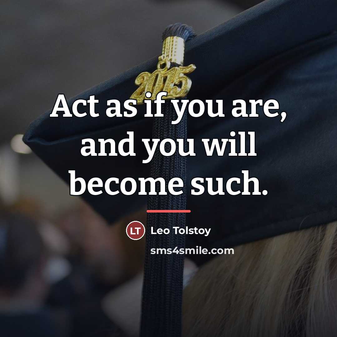 “Act as if you are, and you will become such.…” quote by Leo Tolstoy