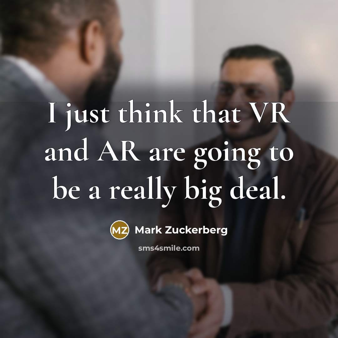 “I just think that VR and AR are going to…” quote by Mark Zuckerberg