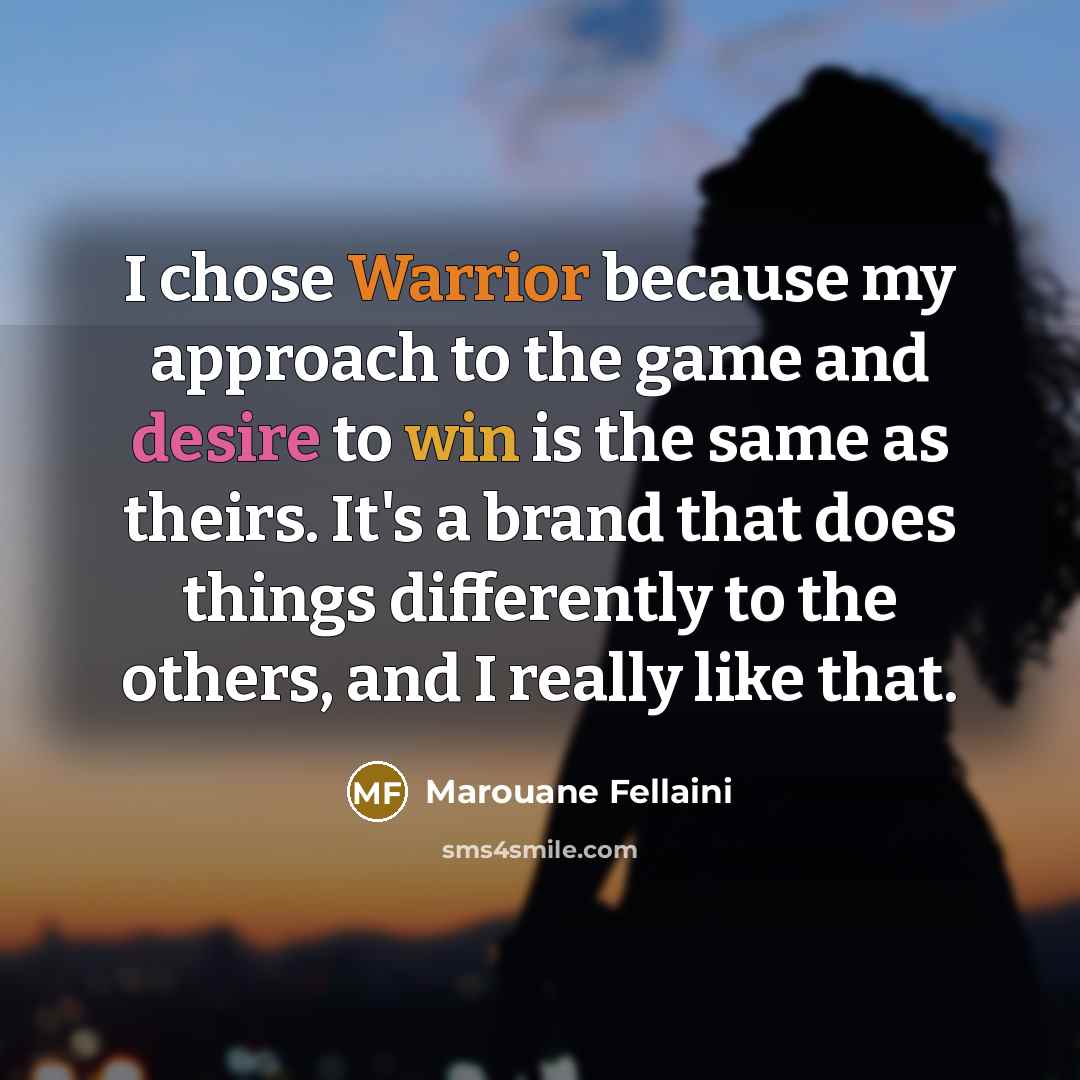 “I chose Warrior because my approach to the game and…” quote by Marouane Fellaini