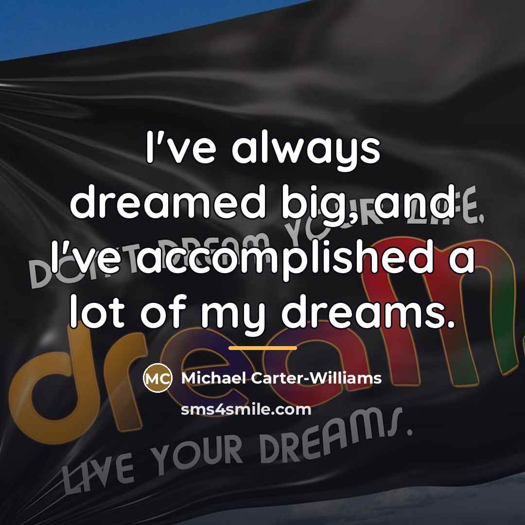“I've always dreamed big, and I've accomplished a lot of…” quote by Michael Carter-Williams