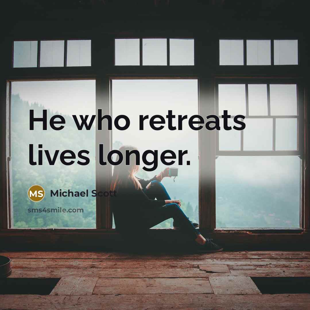 “He who retreats lives longer.…” quote by Michael Scott