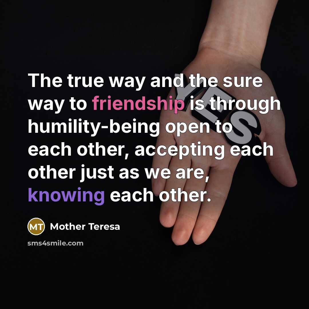 “The true way and the sure way to friendship is…” quote by Mother Teresa
