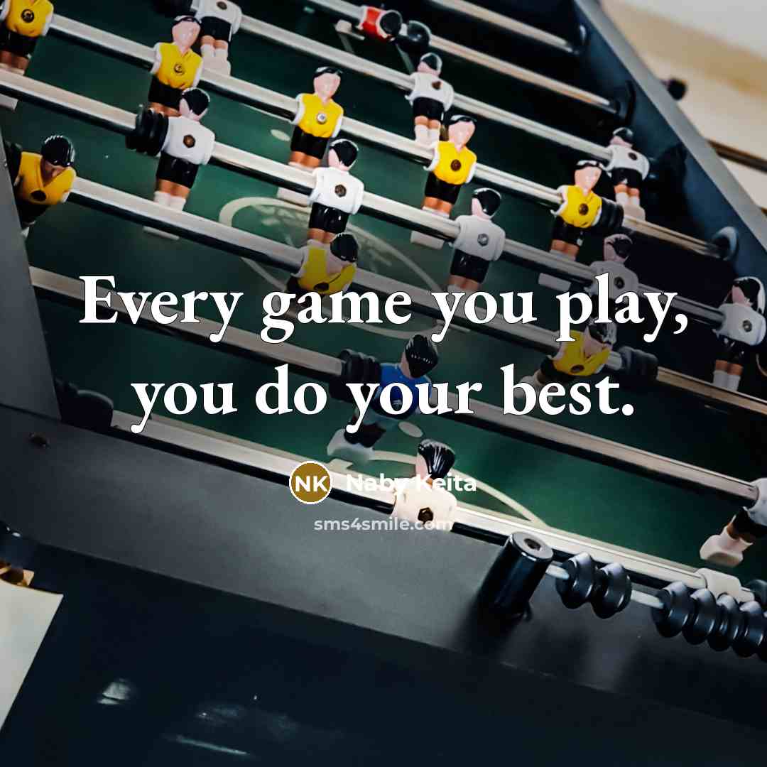 “Every game you play, you do your best.…” quote by Naby Keita