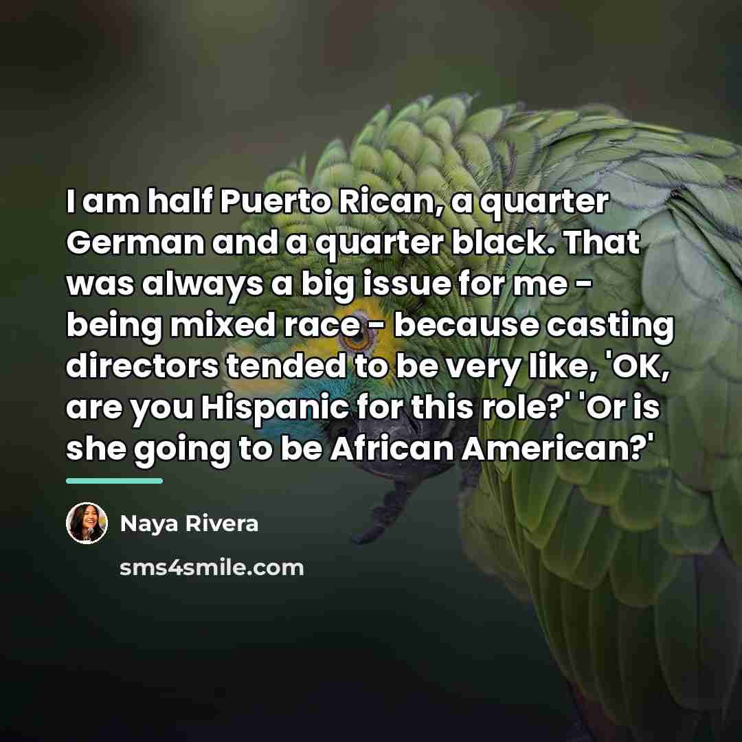 “I am half Puerto Rican, a quarter German and a…” quote by Naya Rivera