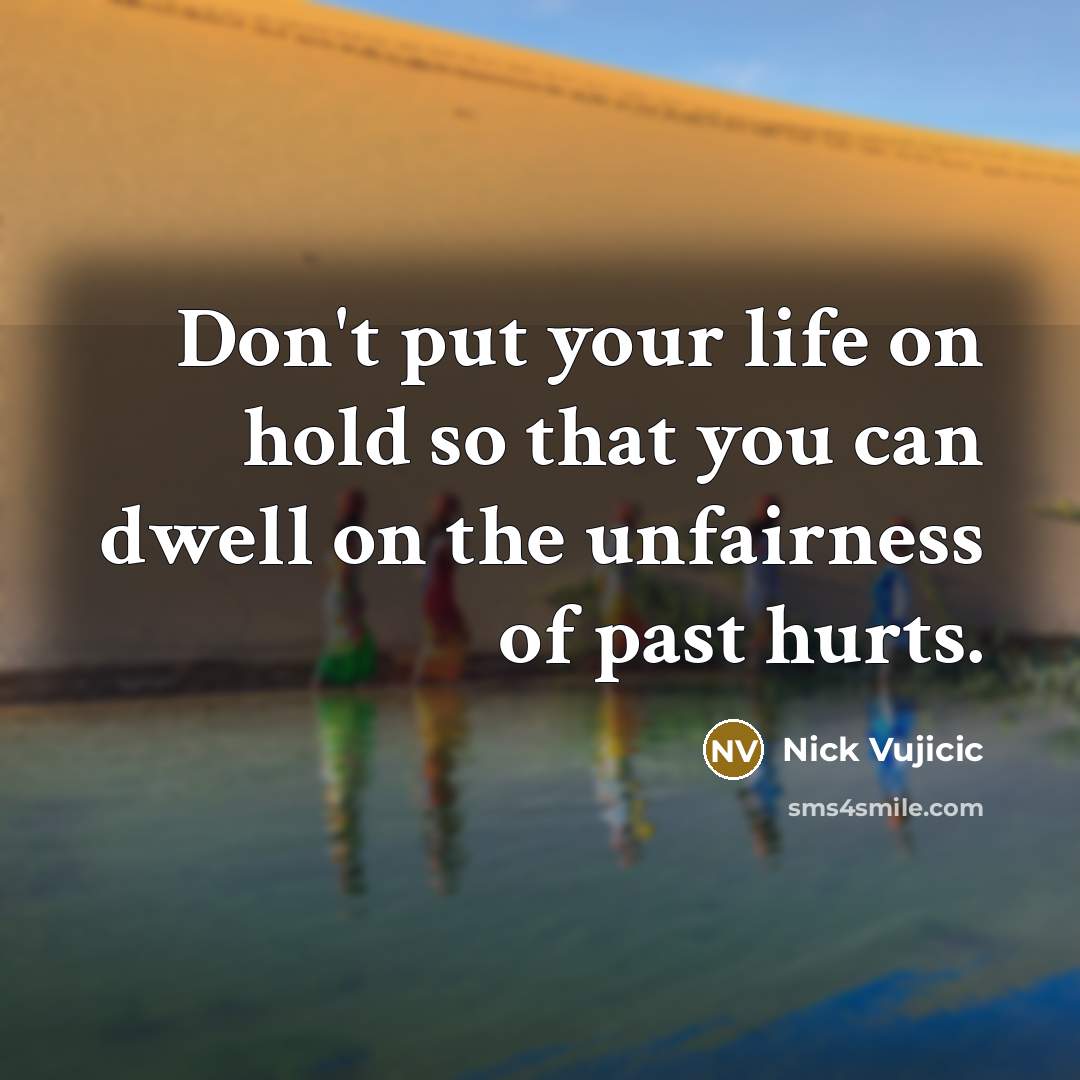 “Don't put your life on hold so that you can…” quote by Nick Vujicic
