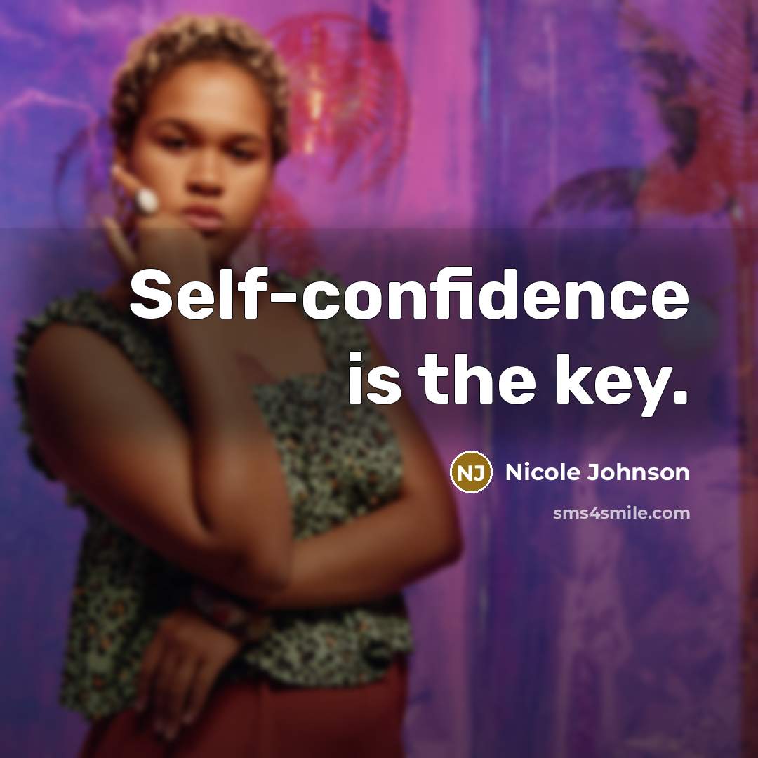 “Self-confidence is the key.…” quote by Nicole Johnson