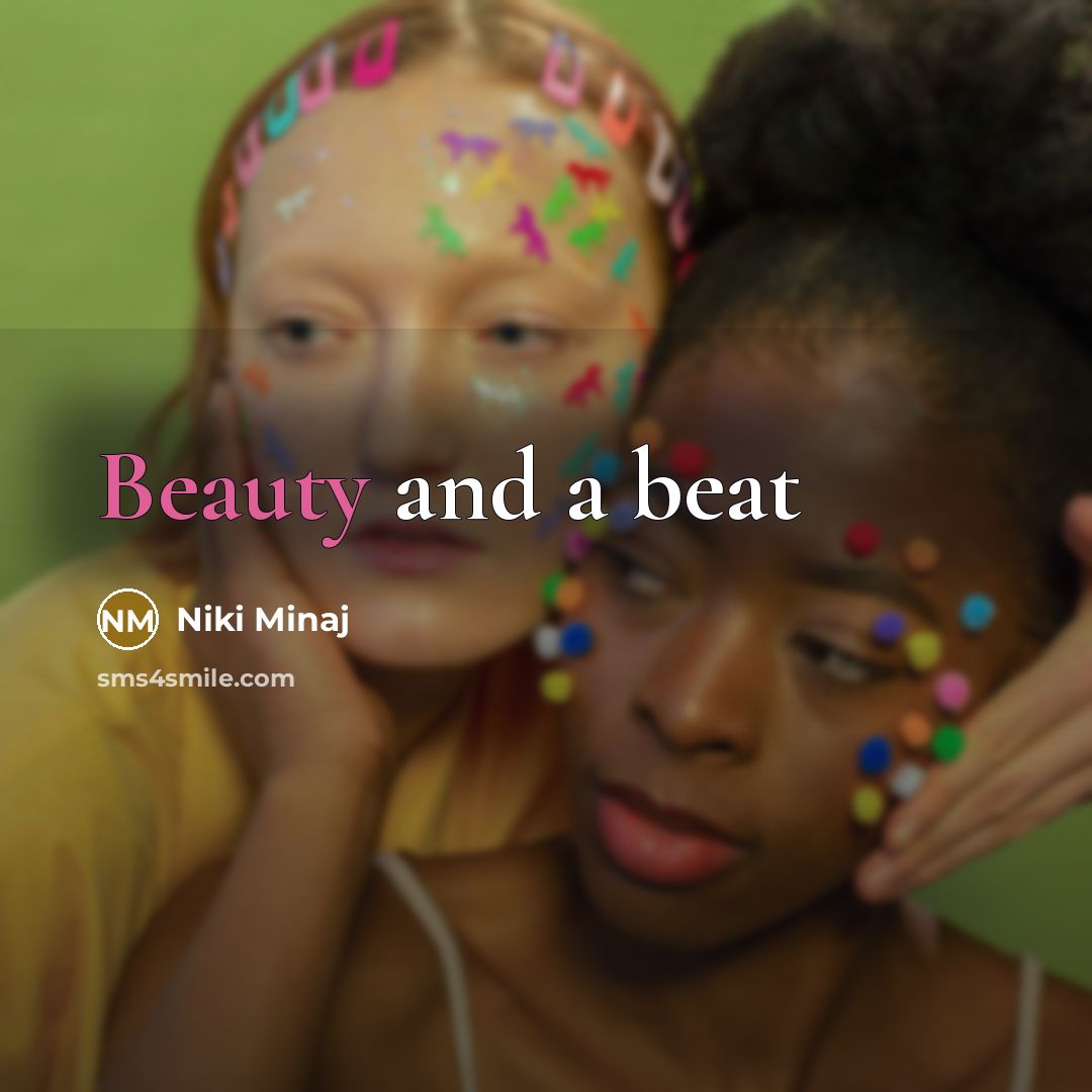 “Beauty and a beat” quote by Niki Minaj