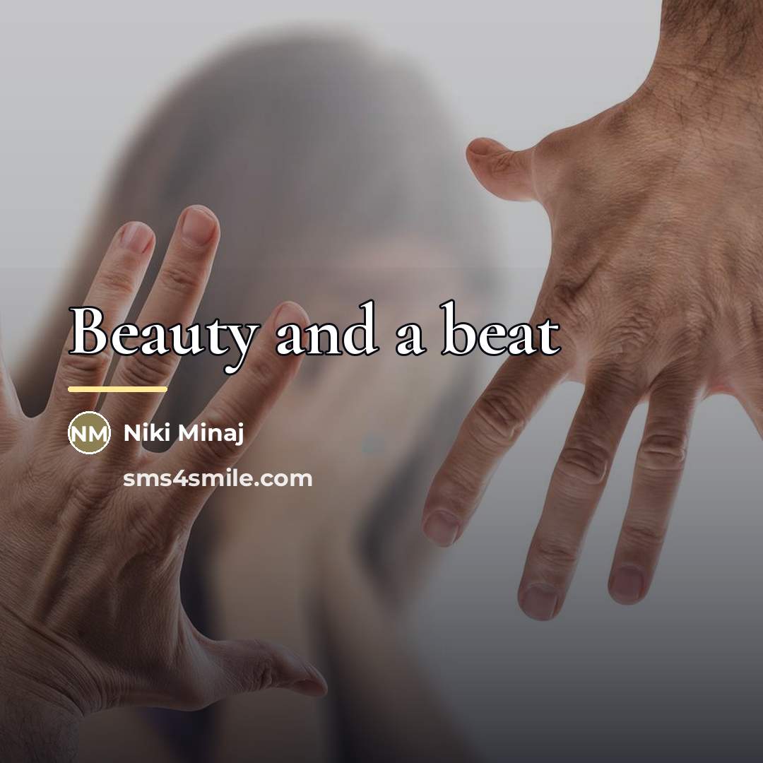 “Beauty and a beat…” quote by Niki Minaj