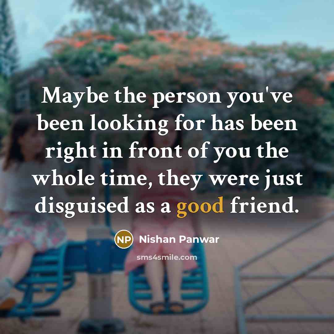 “Maybe the person you've been looking for has been right…” quote by Nishan Panwar