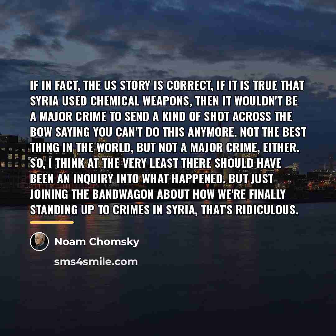 “If in fact, the US story is correct, if it…” quote by Noam Chomsky