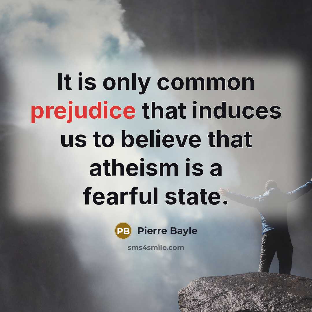 “It is only common prejudice that induces us to believe…” quote by Pierre Bayle