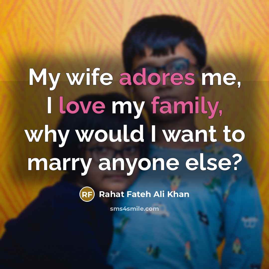“My wife adores me, I love my family, why would…” quote by Rahat Fateh Ali Khan